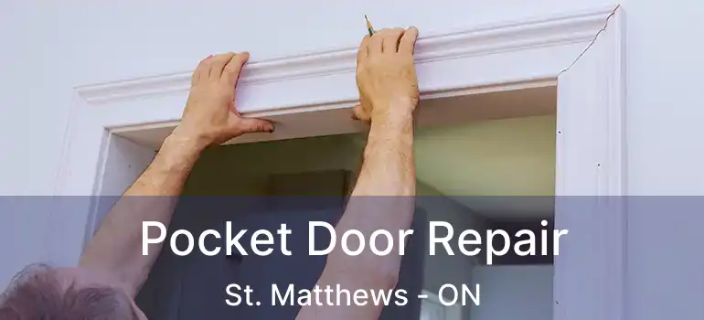  Pocket Door Repair St. Matthews - ON