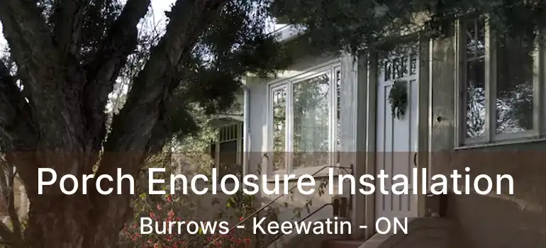  Porch Enclosure Installation Burrows - Keewatin - ON