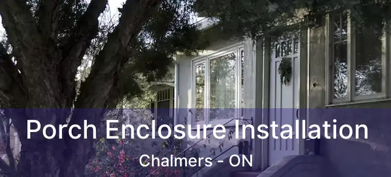  Porch Enclosure Installation Chalmers - ON