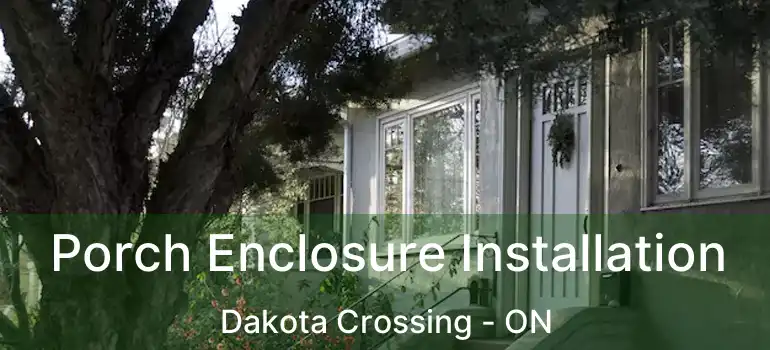  Porch Enclosure Installation Dakota Crossing - ON