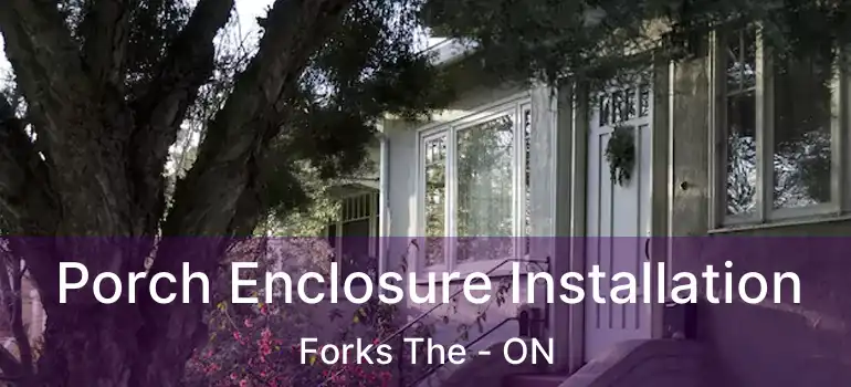  Porch Enclosure Installation Forks The - ON