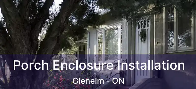  Porch Enclosure Installation Glenelm - ON