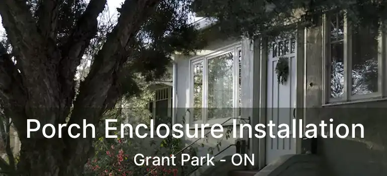  Porch Enclosure Installation Grant Park - ON