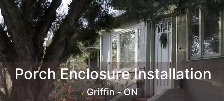  Porch Enclosure Installation Griffin - ON