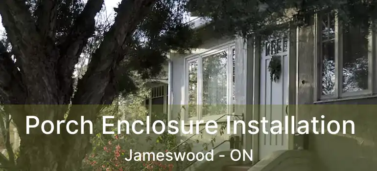  Porch Enclosure Installation Jameswood - ON