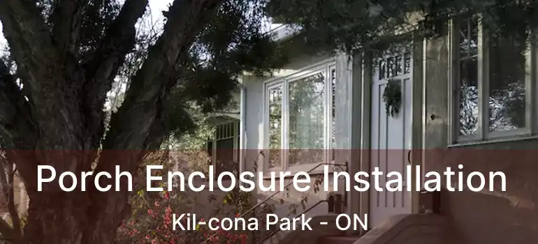  Porch Enclosure Installation Kil-cona Park - ON