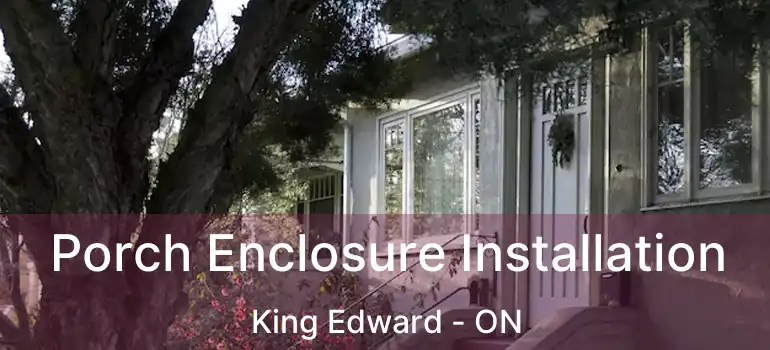  Porch Enclosure Installation King Edward - ON
