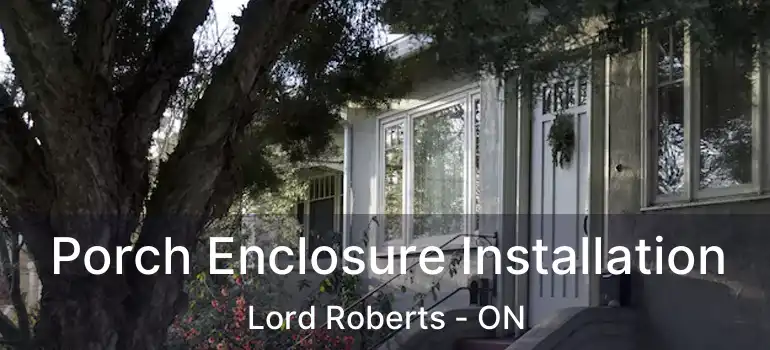  Porch Enclosure Installation Lord Roberts - ON