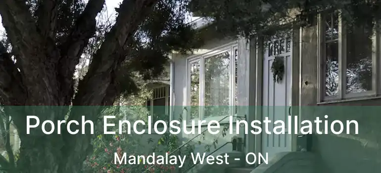  Porch Enclosure Installation Mandalay West - ON