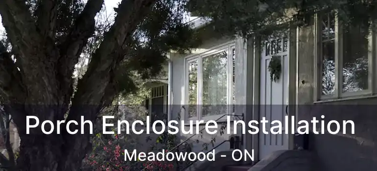  Porch Enclosure Installation Meadowood - ON