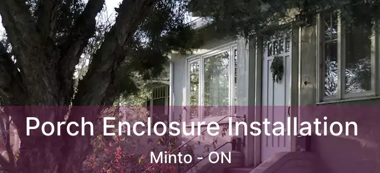  Porch Enclosure Installation Minto - ON