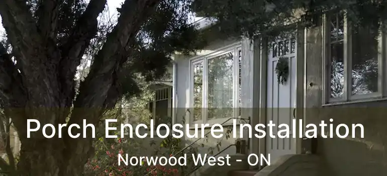  Porch Enclosure Installation Norwood West - ON