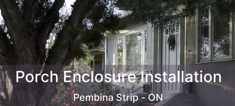  Porch Enclosure Installation Pembina Strip - ON