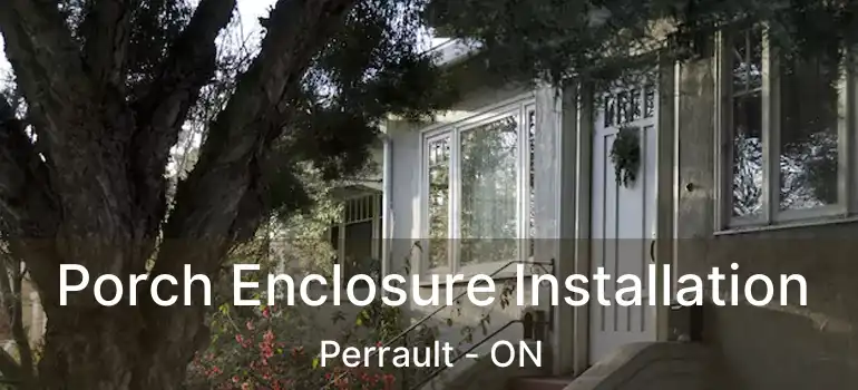  Porch Enclosure Installation Perrault - ON