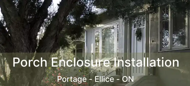  Porch Enclosure Installation Portage - Ellice - ON