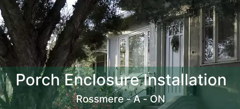  Porch Enclosure Installation Rossmere - A - ON