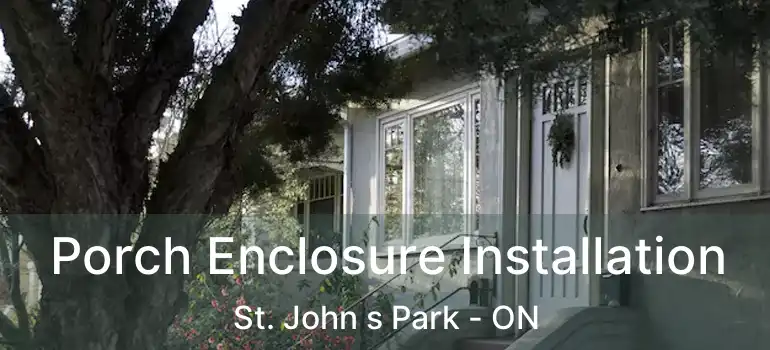  Porch Enclosure Installation St. John s Park - ON