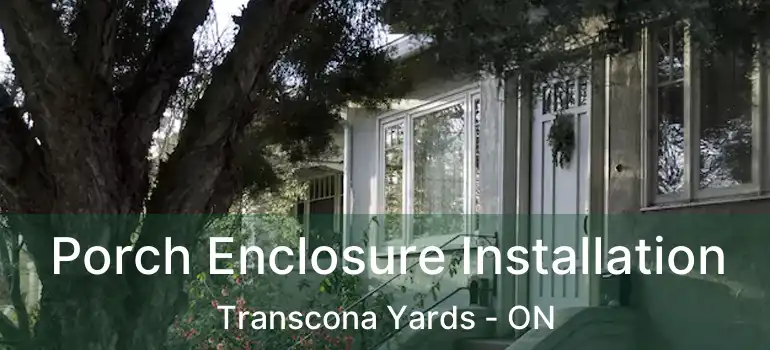  Porch Enclosure Installation Transcona Yards - ON