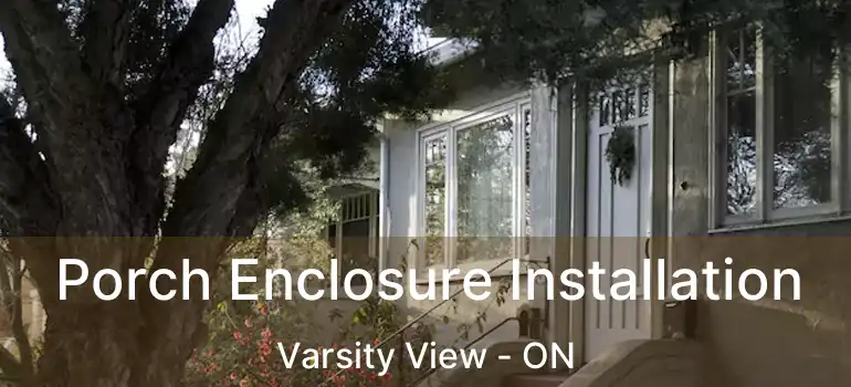  Porch Enclosure Installation Varsity View - ON