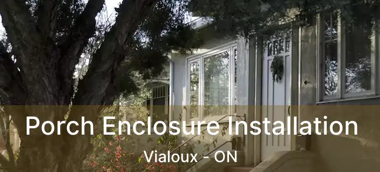  Porch Enclosure Installation Vialoux - ON