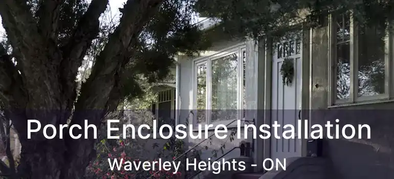  Porch Enclosure Installation Waverley Heights - ON