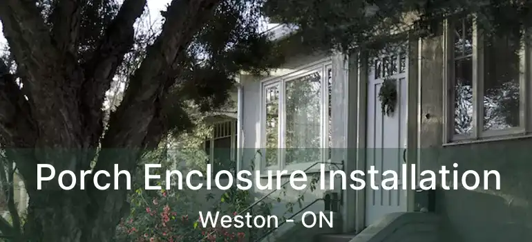  Porch Enclosure Installation Weston - ON
