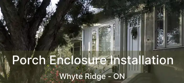  Porch Enclosure Installation Whyte Ridge - ON