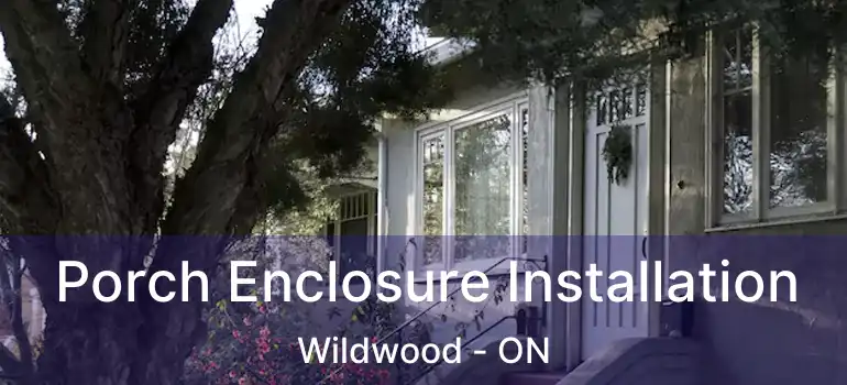  Porch Enclosure Installation Wildwood - ON