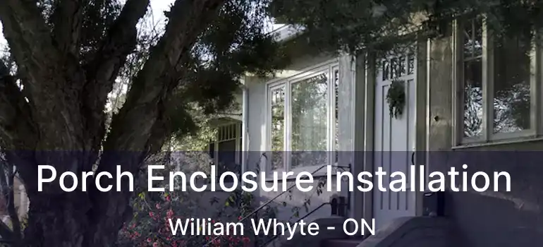  Porch Enclosure Installation William Whyte - ON