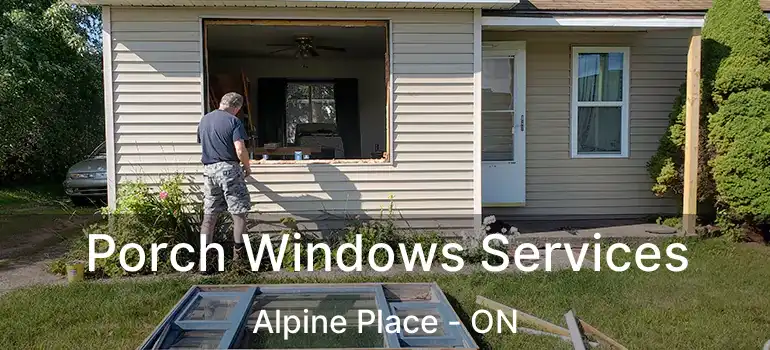  Porch Windows Services Alpine Place - ON