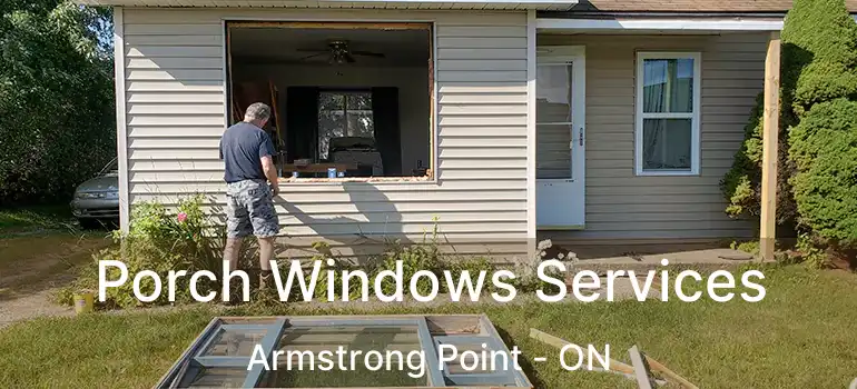  Porch Windows Services Armstrong Point - ON