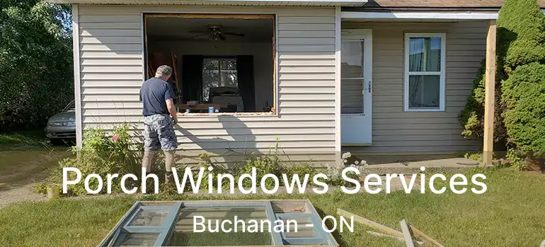  Porch Windows Services Buchanan - ON