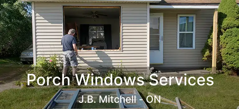  Porch Windows Services J.B. Mitchell - ON