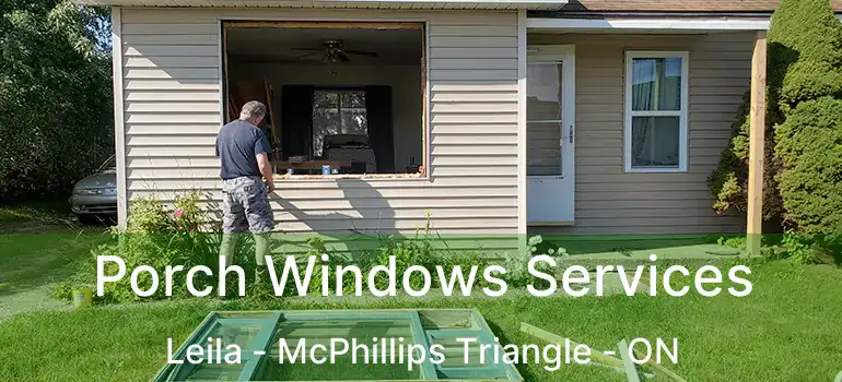  Porch Windows Services Leila - McPhillips Triangle - ON
