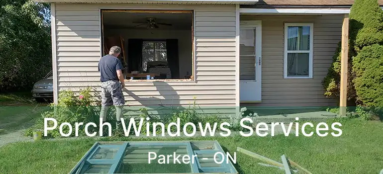  Porch Windows Services Parker - ON