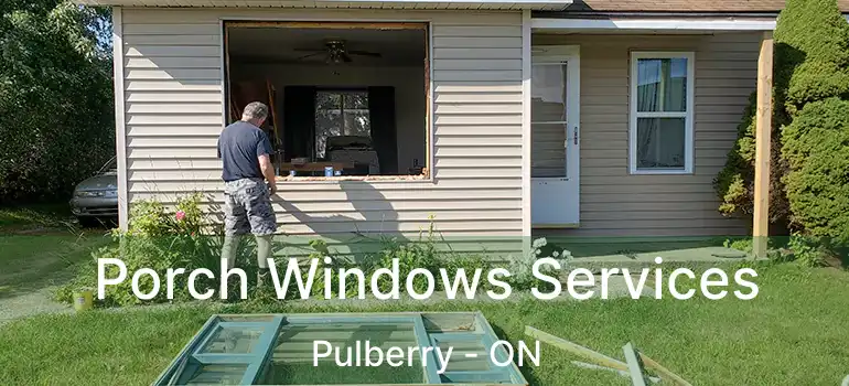  Porch Windows Services Pulberry - ON