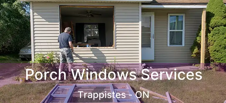  Porch Windows Services Trappistes - ON