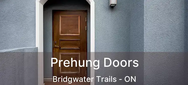  Prehung Doors Bridgwater Trails - ON