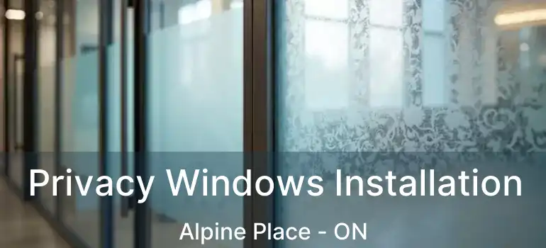  Privacy Windows Installation Alpine Place - ON