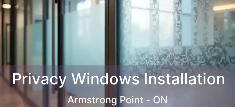  Privacy Windows Installation Armstrong Point - ON
