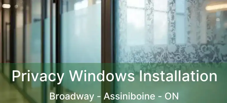  Privacy Windows Installation Broadway - Assiniboine - ON