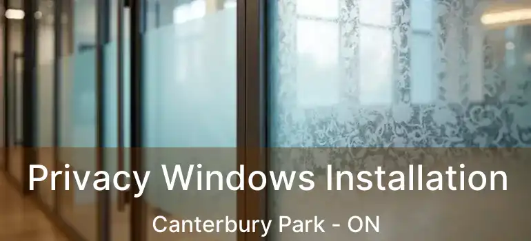  Privacy Windows Installation Canterbury Park - ON