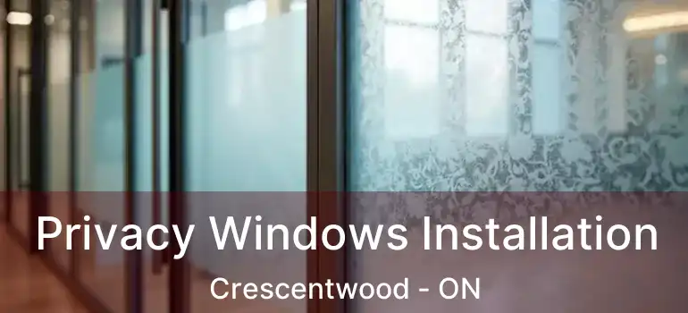  Privacy Windows Installation Crescentwood - ON