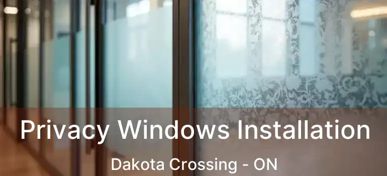  Privacy Windows Installation Dakota Crossing - ON