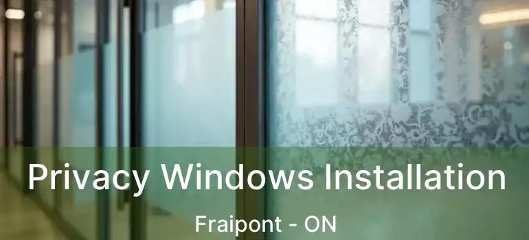  Privacy Windows Installation Fraipont - ON