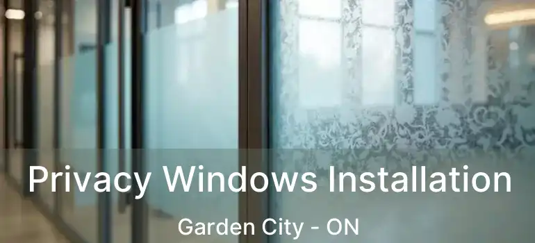  Privacy Windows Installation Garden City - ON