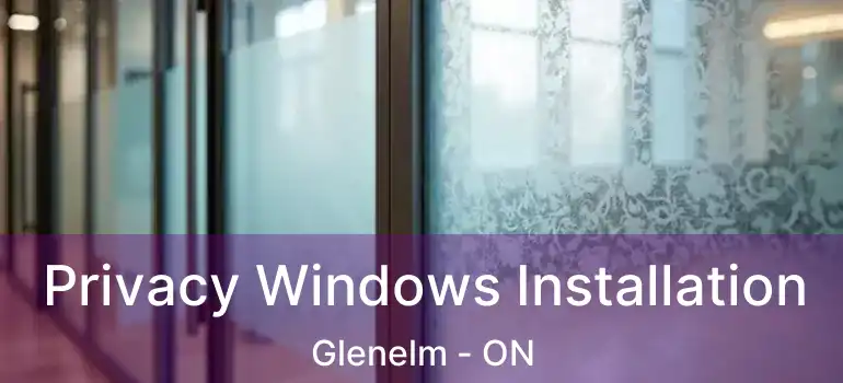  Privacy Windows Installation Glenelm - ON