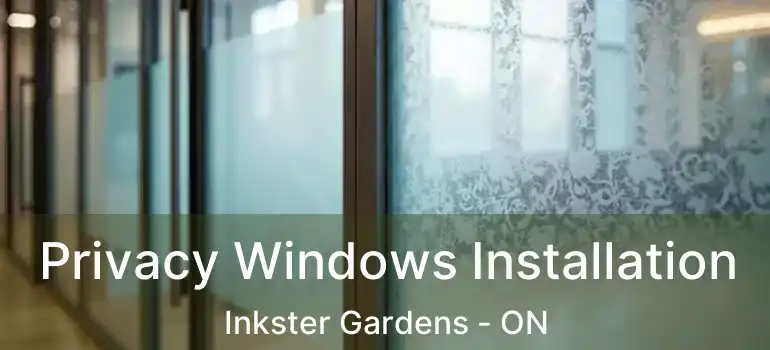  Privacy Windows Installation Inkster Gardens - ON