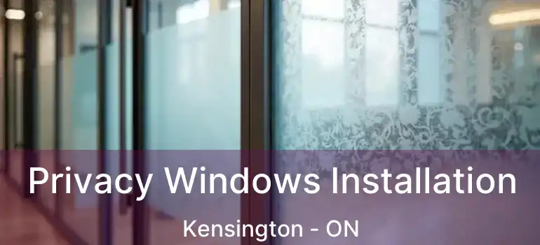 Privacy Windows Installation Kensington - ON