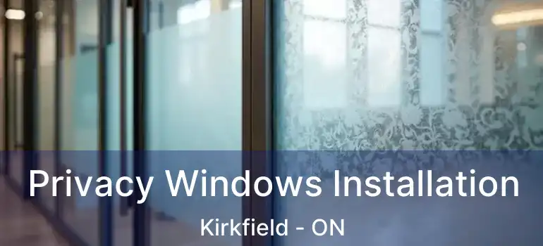  Privacy Windows Installation Kirkfield - ON